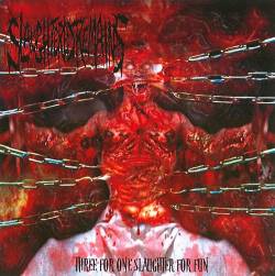 Slaughtered Remains : Three for One Slaughter for Fun Slaughtered Remains : Three for One Slaughter for Fun